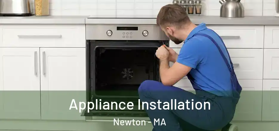 Appliance Installation Newton - MA