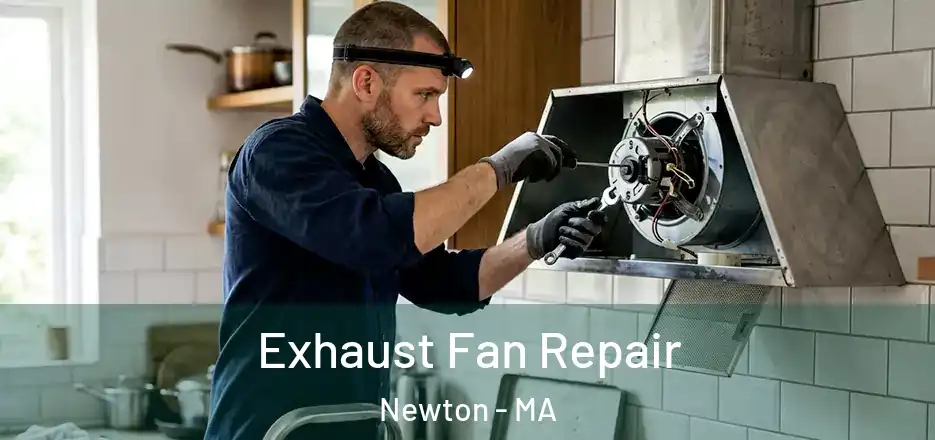 Exhaust Fan Repair Newton - MA