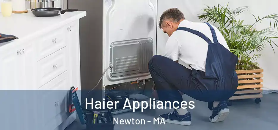  Haier Appliances Newton - MA