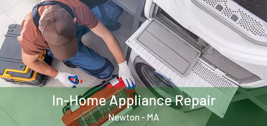 In-Home Appliance Repair Newton - MA