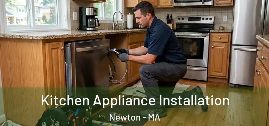  Kitchen Appliance Installation Newton - MA