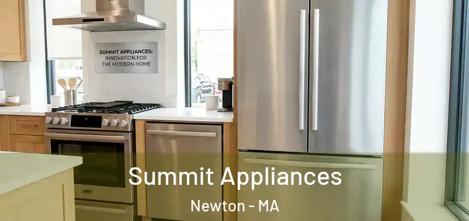  Summit Appliances Newton - MA