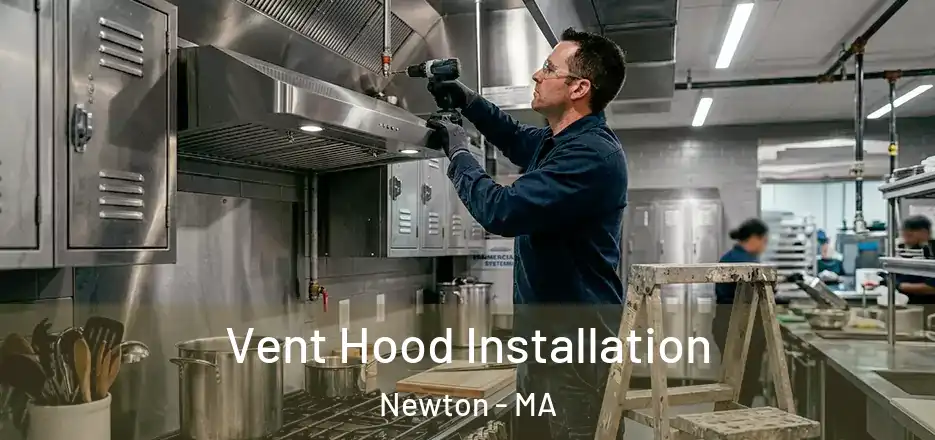  Vent Hood Installation Newton - MA