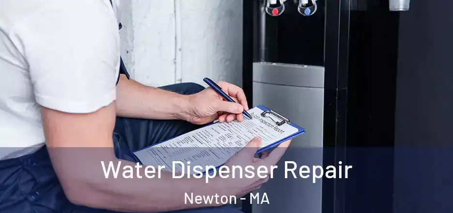 Water Dispenser Repair Newton - MA