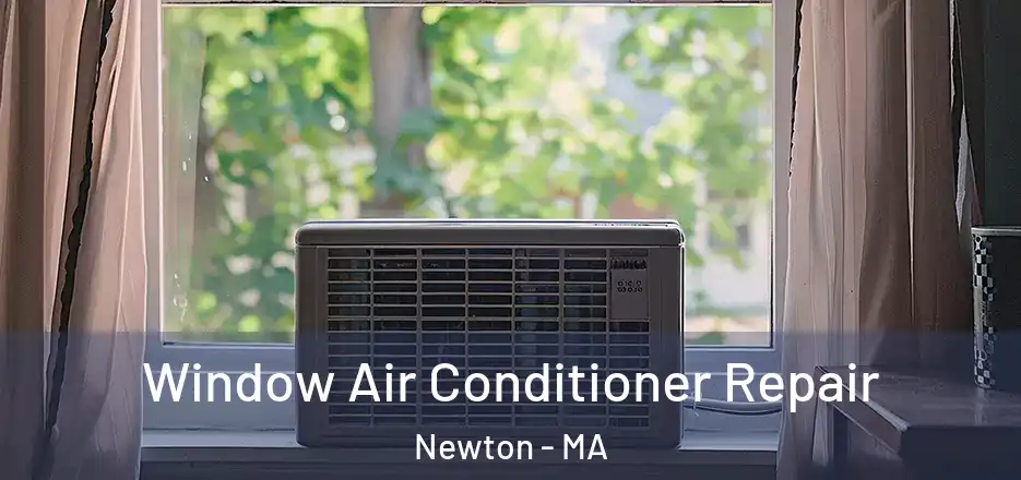  Window Air Conditioner Repair Newton - MA